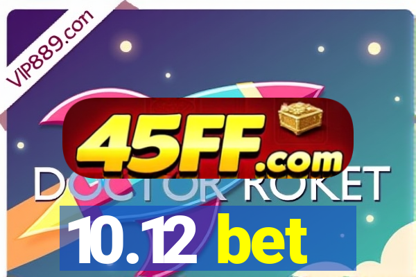 10.12 bet